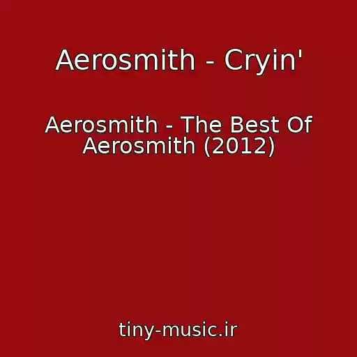 کاور آهنگ Aerosmith - Cryin' از Aerosmith - The Best Of Aerosmith (2012)