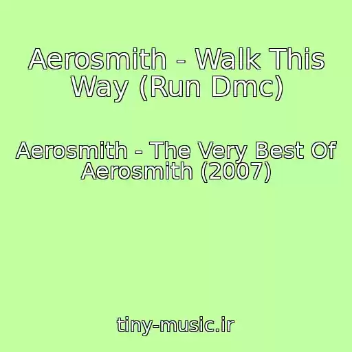 کاور آهنگ Aerosmith - Walk This Way (Run Dmc) از Aerosmith - The Very Best Of Aerosmith (2007)