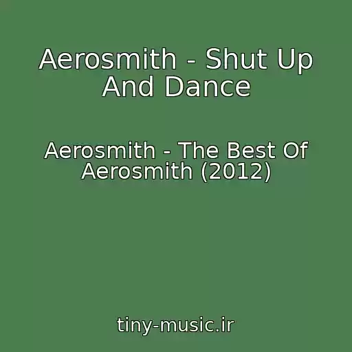 کاور آهنگ Aerosmith - Shut Up And Dance از Aerosmith - The Best Of Aerosmith (2012)
