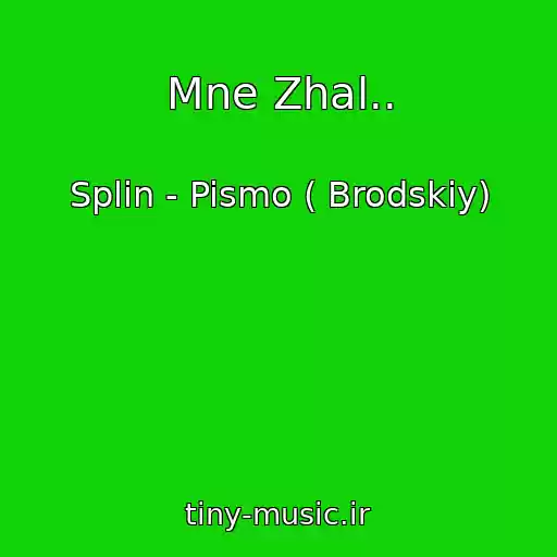 کاور آهنگ Mne Zhal.. از Splin - Pismo ( Brodskiy)