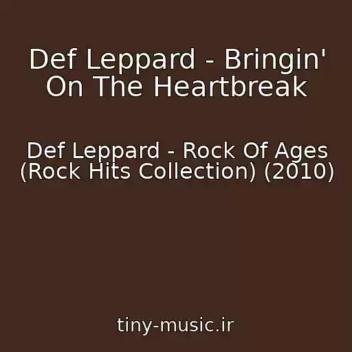 کاور آهنگ Def Leppard - Bringin' On The Heartbreak از Def Leppard - Rock Of Ages (Rock Hits Collection) (2010)
