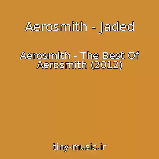 کاور آهنگ Aerosmith - Jaded از Aerosmith - The Best Of Aerosmith (2012)