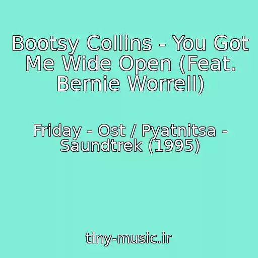 کاور آهنگ Bootsy Collins - You Got Me Wide Open (Feat. Bernie Worrell) از Friday - Ost / Pyatnitsa - Saundtrek (1995)