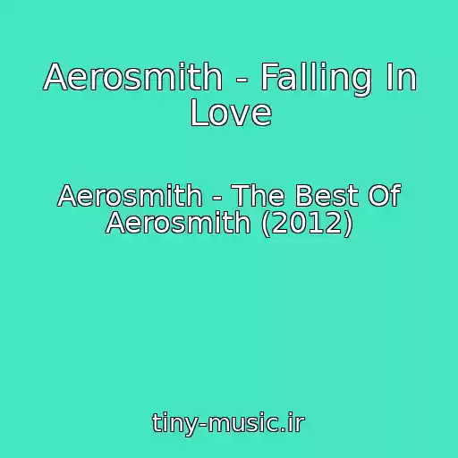 کاور آهنگ Aerosmith - Falling In Love از Aerosmith - The Best Of Aerosmith (2012)