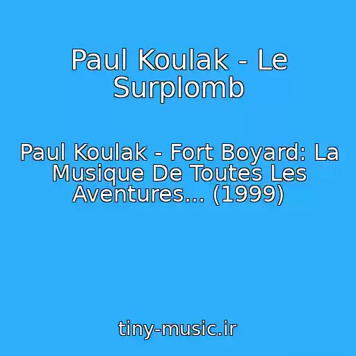 کاور آهنگ Paul Koulak - Le Surplomb از Paul Koulak - Fort Boyard: La Musique De Toutes Les Aventures... (1999)