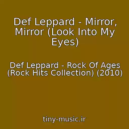 کاور آهنگ Def Leppard - Mirror, Mirror (Look Into My Eyes) از Def Leppard - Rock Of Ages (Rock Hits Collection) (2010)