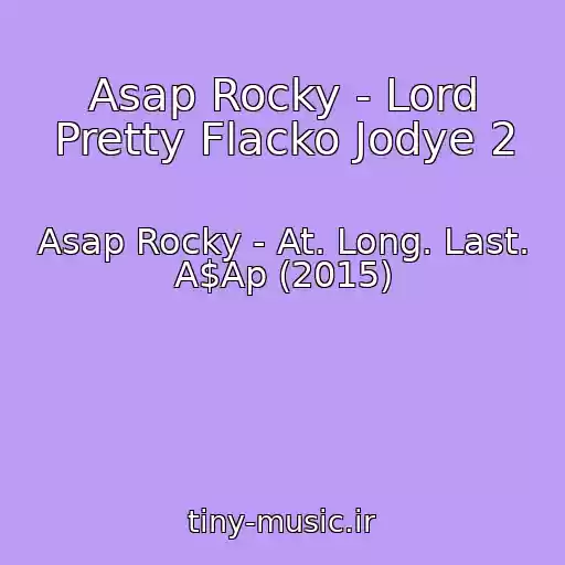 کاور آهنگ Asap Rocky - Lord Pretty Flacko Jodye 2 از Asap Rocky - At. Long. Last. A$Ap (2015)