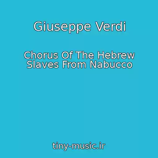 کاور آهنگ Giuseppe Verdi از Chorus Of The Hebrew Slaves From Nabucco