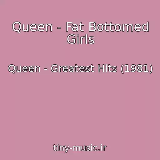 کاور آهنگ Queen - Fat Bottomed Girls از Queen - Greatest Hits (1981)