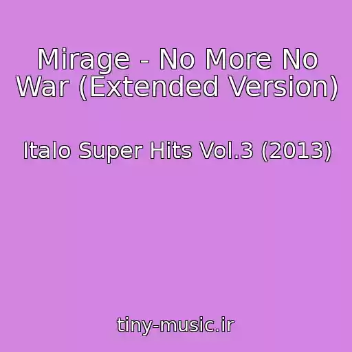 کاور آهنگ Mirage - No More No War (Extended Version) از Italo Super Hits Vol.3 (2013)
