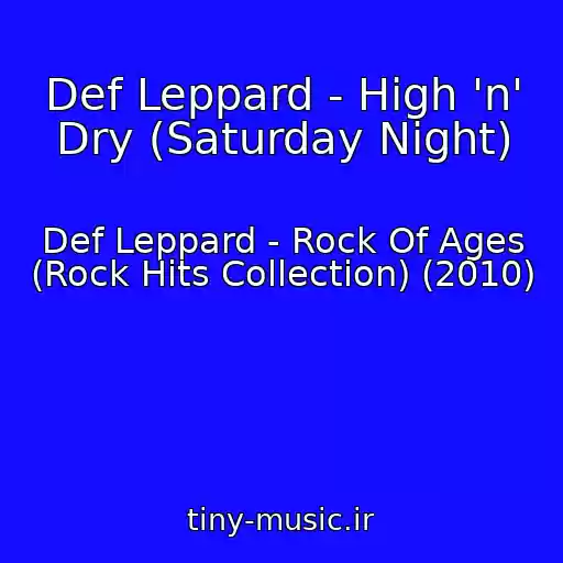 کاور آهنگ Def Leppard - High 'n' Dry (Saturday Night) از Def Leppard - Rock Of Ages (Rock Hits Collection) (2010)