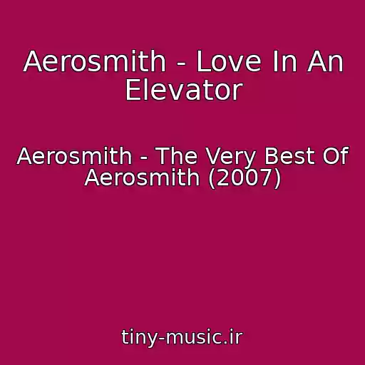 کاور آهنگ Aerosmith - Love In An Elevator از Aerosmith - The Very Best Of Aerosmith (2007)