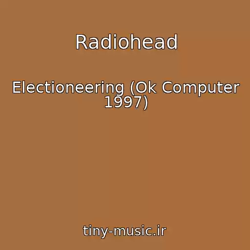 کاور آهنگ Radiohead از Electioneering (Ok Computer 1997)