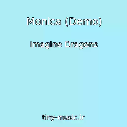 کاور آهنگ Monica (Demo) از Imagine Dragons