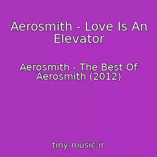 کاور آهنگ Aerosmith - Love Is An Elevator از Aerosmith - The Best Of Aerosmith (2012)