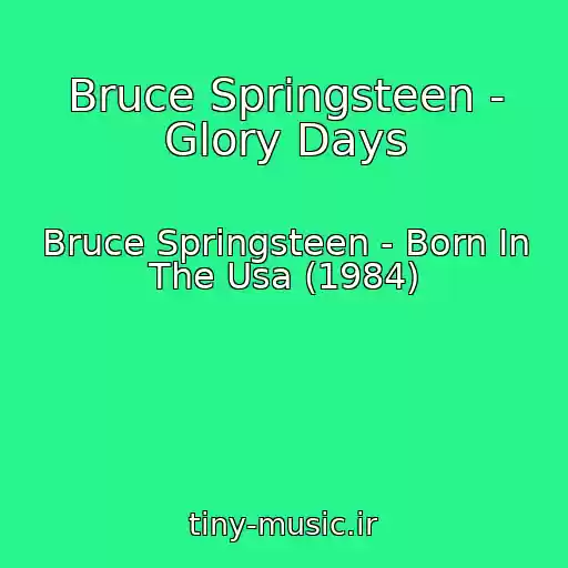 کاور آهنگ Bruce Springsteen - Glory Days از Bruce Springsteen - Born In The Usa (1984)