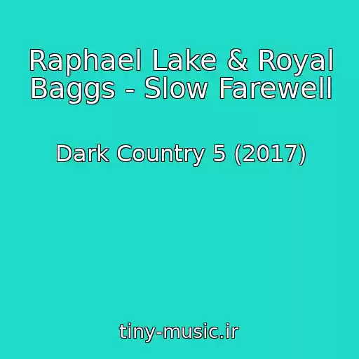 کاور آهنگ Raphael Lake & Royal Baggs - Slow Farewell از Dark Country 5 (2017)