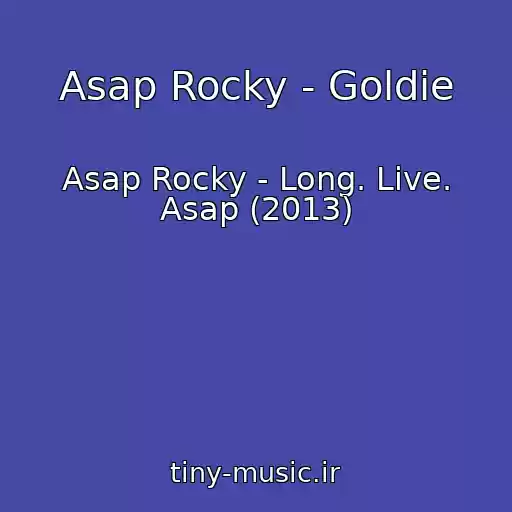 کاور آهنگ Asap Rocky - Goldie از Asap Rocky - Long. Live. Asap (2013)