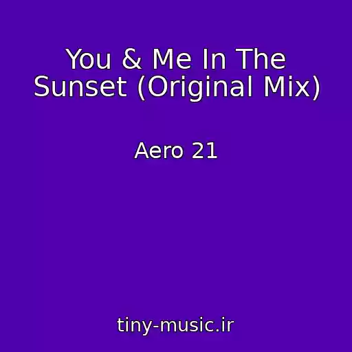 کاور آهنگ You & Me In The Sunset (Original Mix) از Aero 21