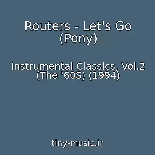 کاور آهنگ Routers - Let's Go (Pony) از Instrumental Classics, Vol.2 (The '60S) (1994)