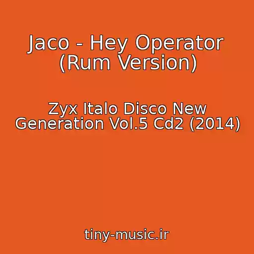 کاور آهنگ Jaco - Hey Operator (Rum Version) از Zyx Italo Disco New Generation Vol.5 Cd2 (2014)