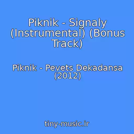 کاور آهنگ Piknik - Signaly (Instrumental) (Bonus Track) از Piknik - Pevets Dekadansa (2012)