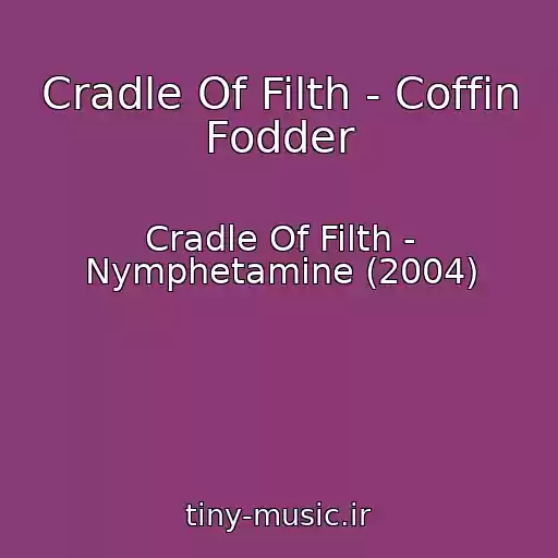 کاور آهنگ Cradle Of Filth - Coffin Fodder از Cradle Of Filth - Nymphetamine (2004)