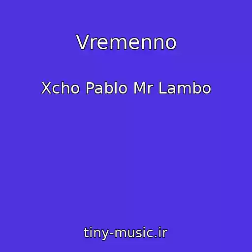 کاور آهنگ Vremenno از Xcho Pablo Mr Lambo