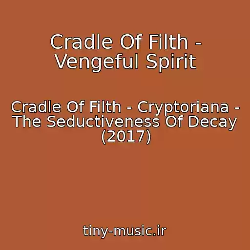 کاور آهنگ Cradle Of Filth - Vengeful Spirit از Cradle Of Filth - Cryptoriana - The Seductiveness Of Decay (2017)