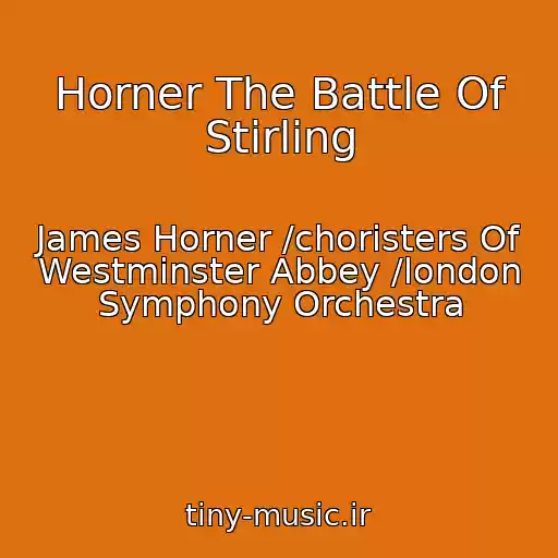 کاور آهنگ Horner The Battle Of Stirling از James Horner /choristers Of Westminster Abbey /london Symphony Orchestra
