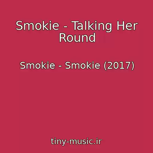 کاور آهنگ Smokie - Talking Her Round از Smokie - Smokie (2017)