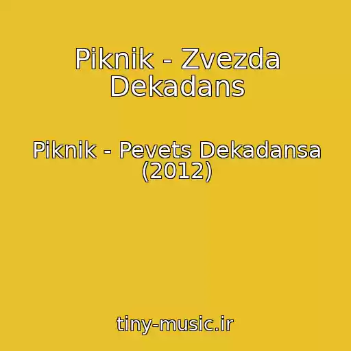 کاور آهنگ Piknik - Zvezda Dekadans از Piknik - Pevets Dekadansa (2012)