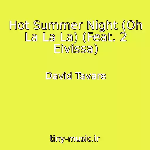 کاور آهنگ Hot Summer Night (Oh La La La) (Feat. 2 Eivissa) از David Tavare