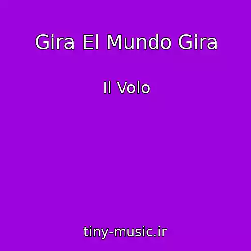 کاور آهنگ Gira El Mundo Gira از Il Volo