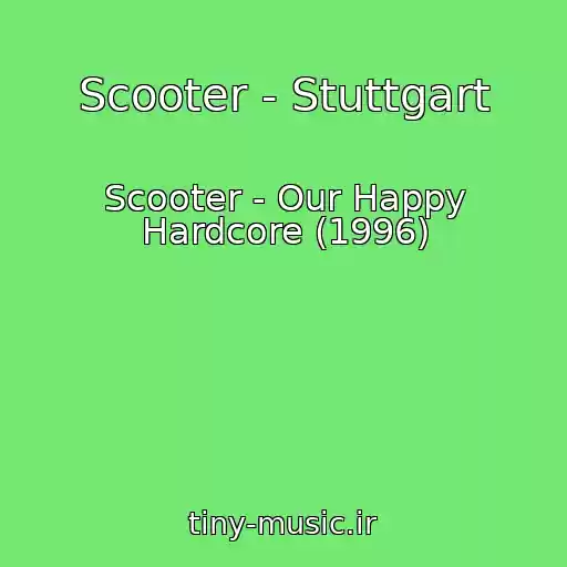 کاور آهنگ Scooter - Stuttgart از Scooter - Our Happy Hardcore (1996)