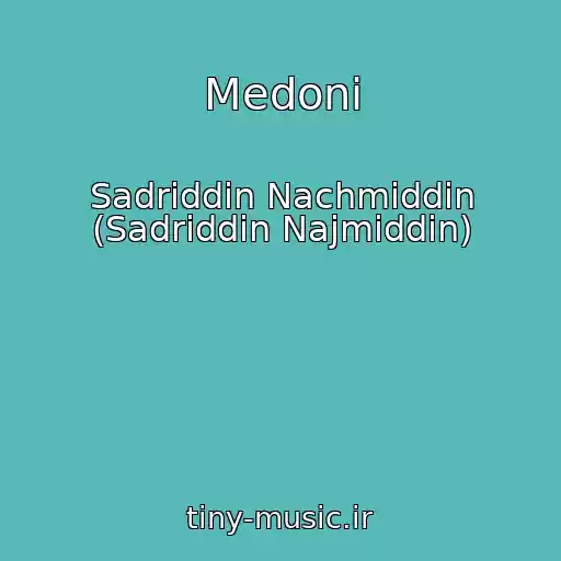 کاور آهنگ Medoni از Sadriddin Nachmiddin (Sadriddin Najmiddin)