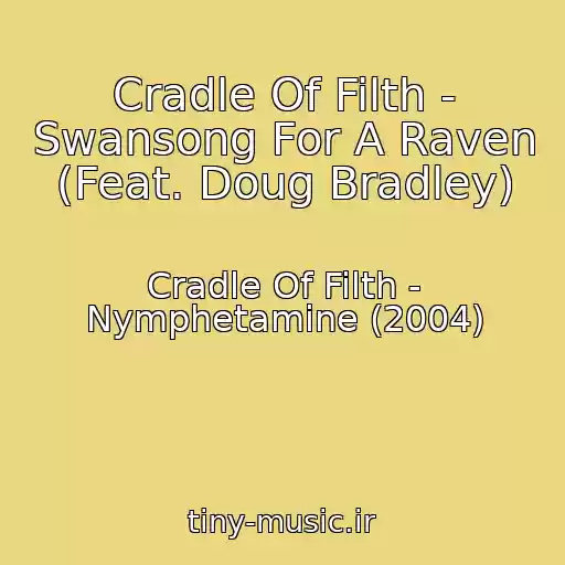 کاور آهنگ Cradle Of Filth - Swansong For A Raven (Feat. Doug Bradley) از Cradle Of Filth - Nymphetamine (2004)