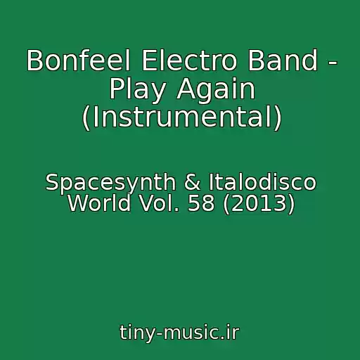 کاور آهنگ Bonfeel Electro Band - Play Again (Instrumental) از Spacesynth & Italodisco World Vol. 58 (2013)