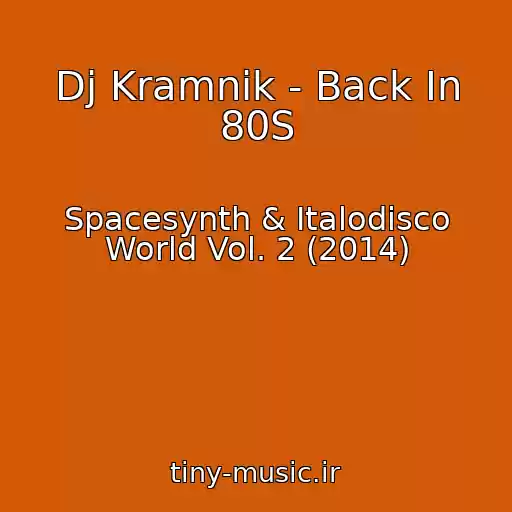کاور آهنگ Dj Kramnik - Back In 80S از Spacesynth & Italodisco World Vol. 2 (2014)