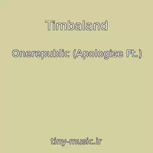 کاور آهنگ Timbaland از Onerepublic (Apologize Ft.)