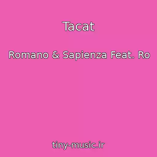 کاور آهنگ Tacat از Romano & Sapienza Feat. Ro