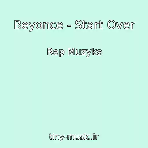 کاور آهنگ Beyonce - Start Over از Rep Muzyka