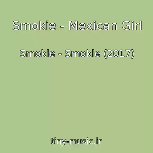 کاور آهنگ Smokie - Mexican Girl از Smokie - Smokie (2017)