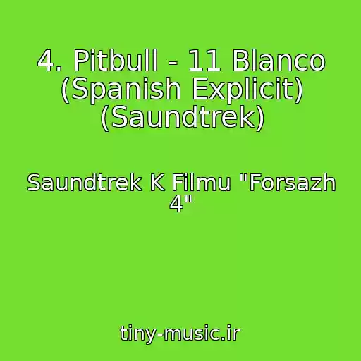 کاور آهنگ 4. Pitbull - 11 Blanco (Spanish Explicit) (Saundtrek) از Saundtrek K Filmu "Forsazh 4"