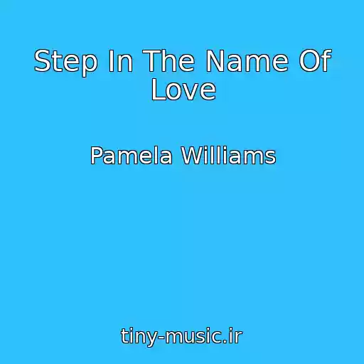کاور آهنگ Step In The Name Of Love از Pamela Williams