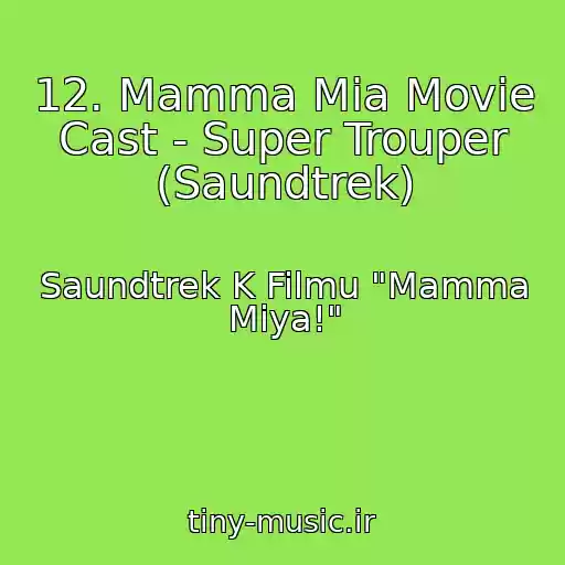 کاور آهنگ 12. Mamma Mia Movie Cast - Super Trouper (Saundtrek) از Saundtrek K Filmu "Mamma Miya!"