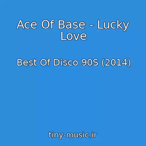 کاور آهنگ Ace Of Base - Lucky Love از Best Of Disco 90S (2014)