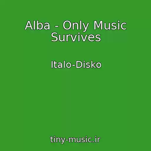 کاور آهنگ Alba - Only Music Survives از Italo-Disko