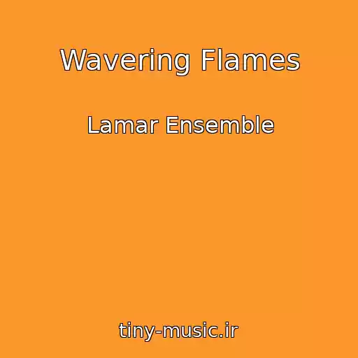 کاور آهنگ Wavering Flames از Lamar Ensemble