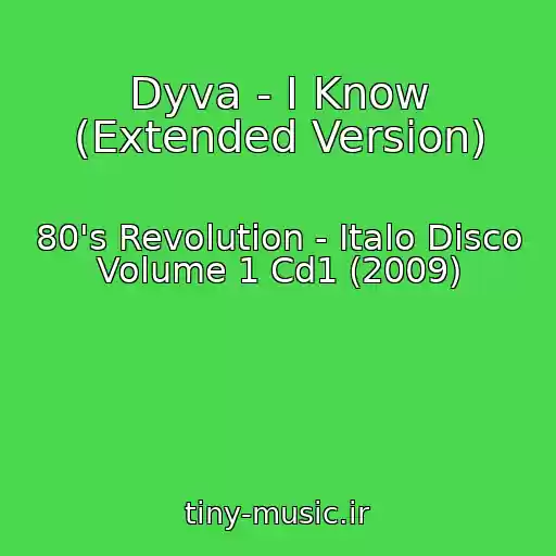 کاور آهنگ Dyva - I Know (Extended Version) از 80's Revolution - Italo Disco Volume 1 Cd1 (2009)